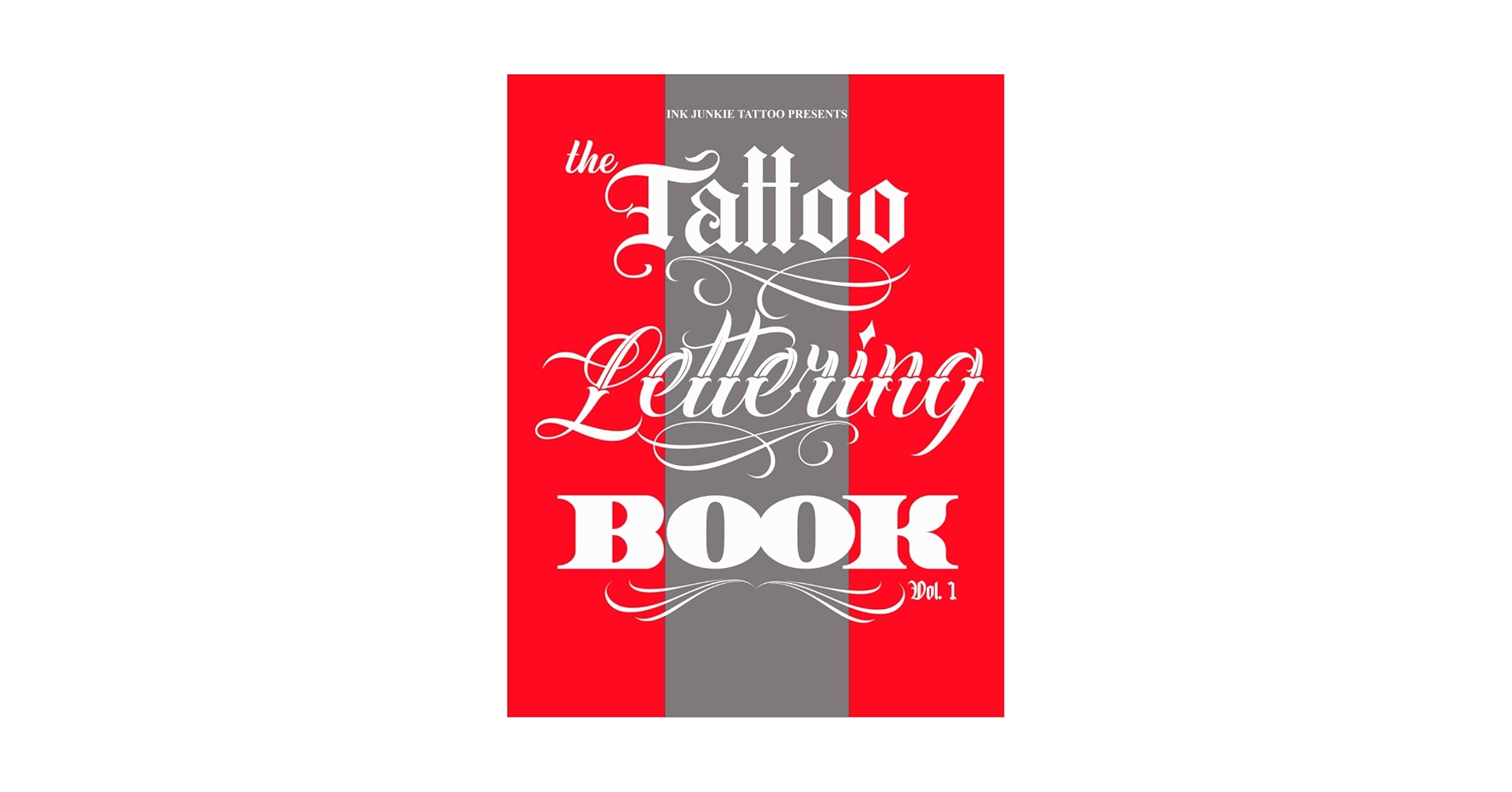 The Tattoo Lettering Book Vol. 1: Tattoo, Ink Junkie